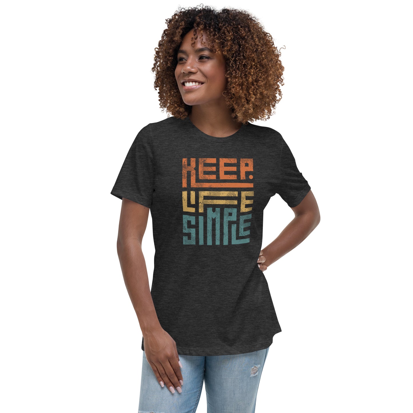 Keep Life Simple Women's Relaxed T-Shirt