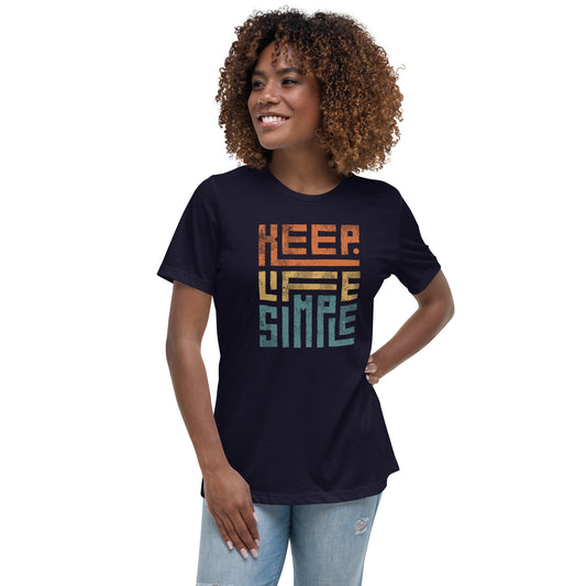 Keep Life Simple Women's Relaxed T-Shirt